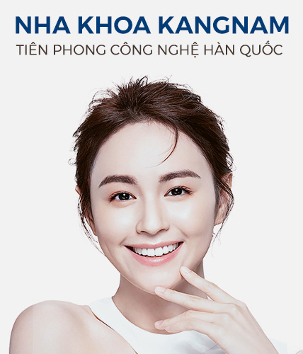 Nha khoa Kangnam - Tiên phong công nghệ Hàn Quốc