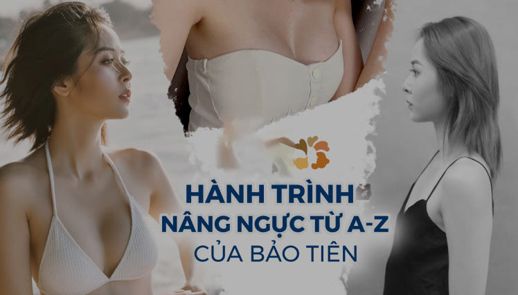 Hành trình nâng ngực từ a-z của Bảo Tiên