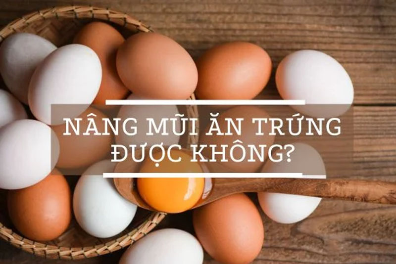 Sau nâng mũi nên kiêng ăn trứng và các món ăn chế biến từ trứng