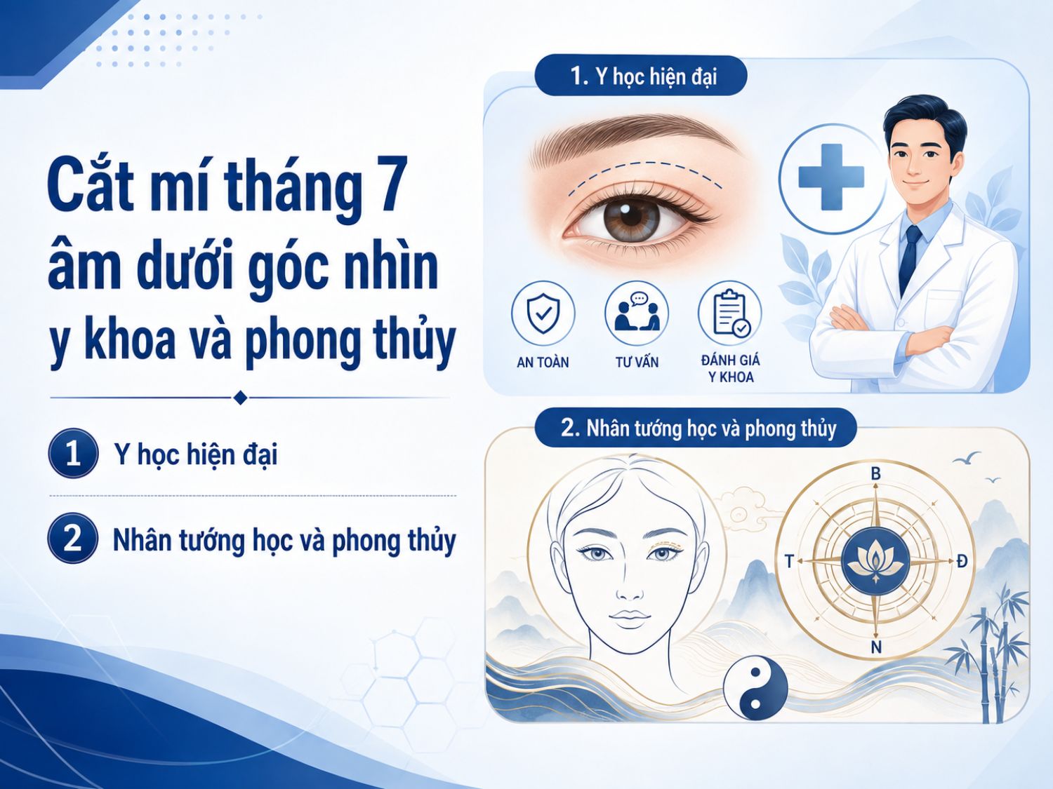 : Việc cắt mí trong tháng 7 âm có thể được nhìn nhận theo hai góc độ: y khoa hiện đại tập trung vào tình trạng sức khỏe và điều kiện phẫu thuật, trong khi phong thủy – nhân tướng học dựa trên quan niệm truyền thống.
