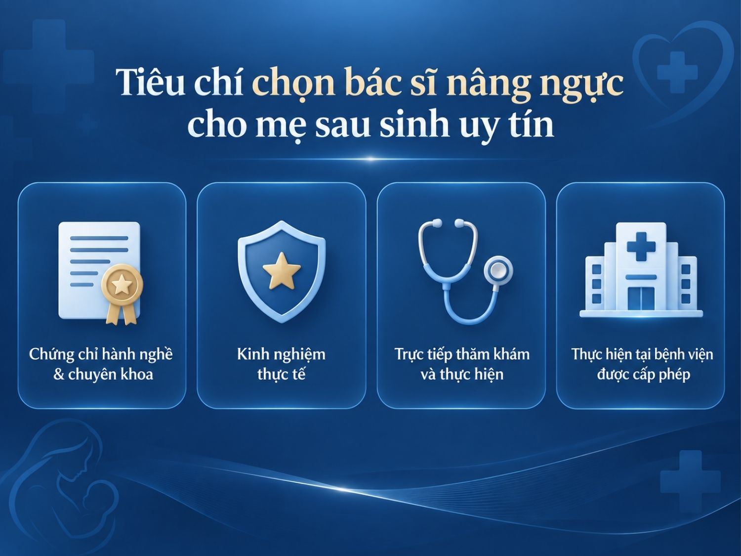 Tiêu chí chọn bác sĩ nâng ngực cho mẹ sau sinh uy tín gồm chứng chỉ nghề, kinh ngiệm, trực tiếp thăm khám