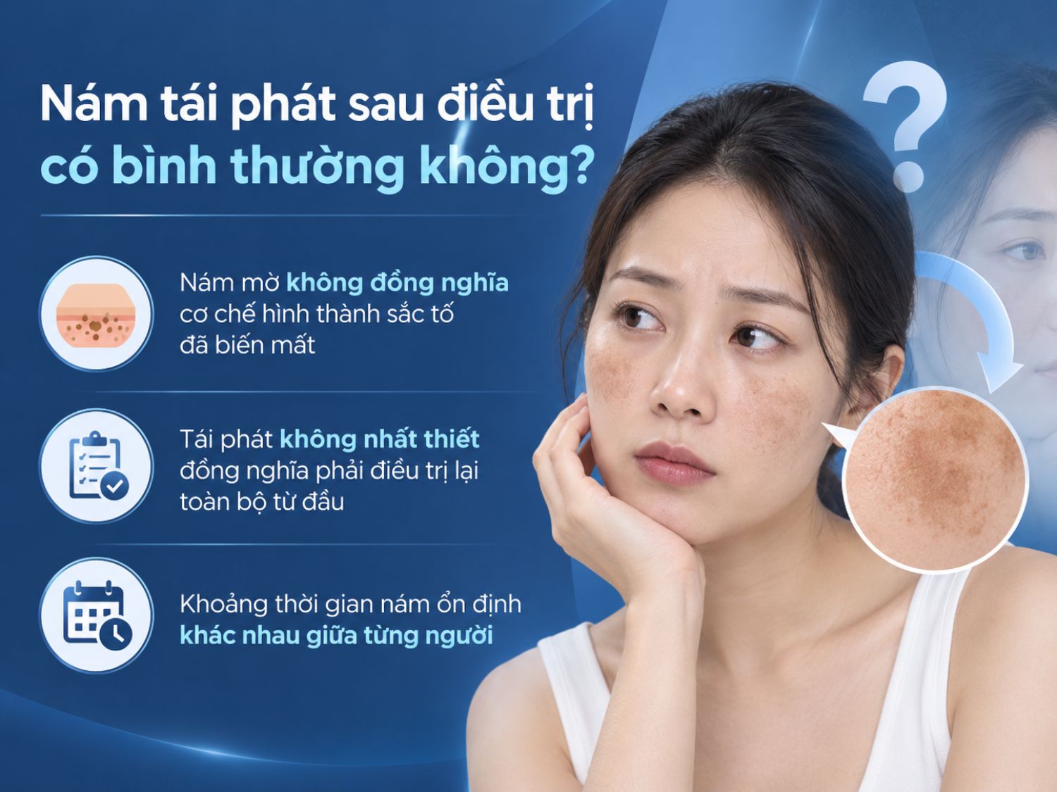 Nám mờ sau điều trị không có nghĩa cơ chế sản sinh sắc tố đã biến mất hoàn toàn. Nám có thể xuất hiện trở lại sau một thời gian, nhưng tái phát không nhất thiết phải điều trị lại toàn bộ từ đầu; bác sĩ sẽ đánh giá mức độ để điều chỉnh phác đồ duy trì phù hợp.