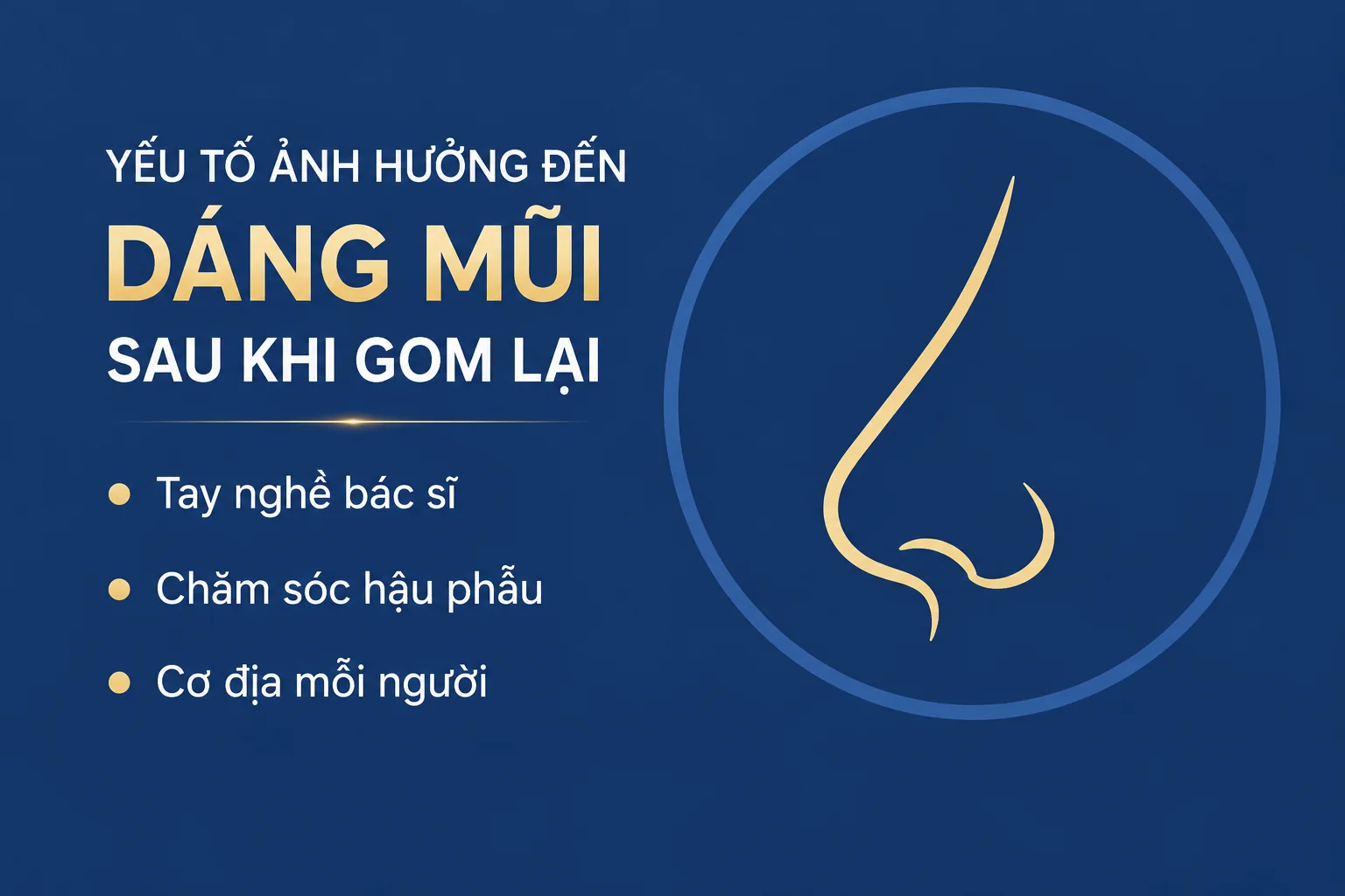 Các yếu tố ảnh hưởng đến dáng mũi sau khi gom lại gồm tay nghề bác sĩ, chăm sóc hậu phẫu và cơ địa