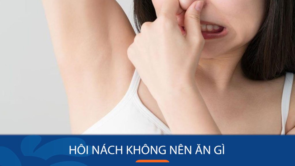 Bị hôi nách Nên, Không Nên ăn gì để khử mùi triệt để