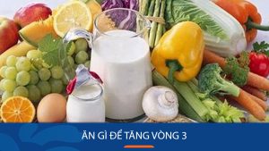 Ăn gì để tăng vòng 3? thực đơn 7 ngày tăng size vòng 3