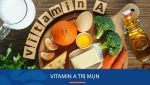 Bí quyết trị mụn trứng cá bằng Vitamin A an toàn tại nhà