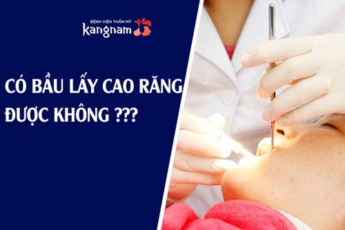 bà bầu có nên lấy cao răng bà bầu có nên lấy cao răng