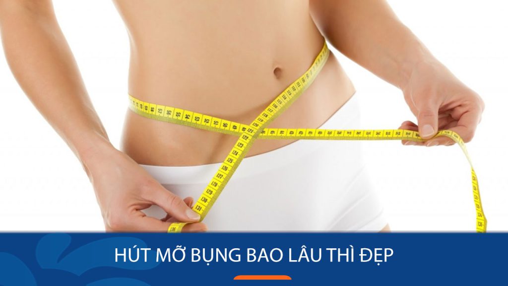 Hút mỡ bụng bao lâu thì đẹp? 7 Lưu ý để bụng nhanh vào form