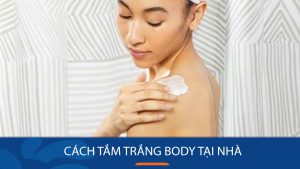 15 Cách Tắm Trắng Body Hiệu Quả Tại Nhà – Bí Quyết Cho Làn Da Trắng Mịn