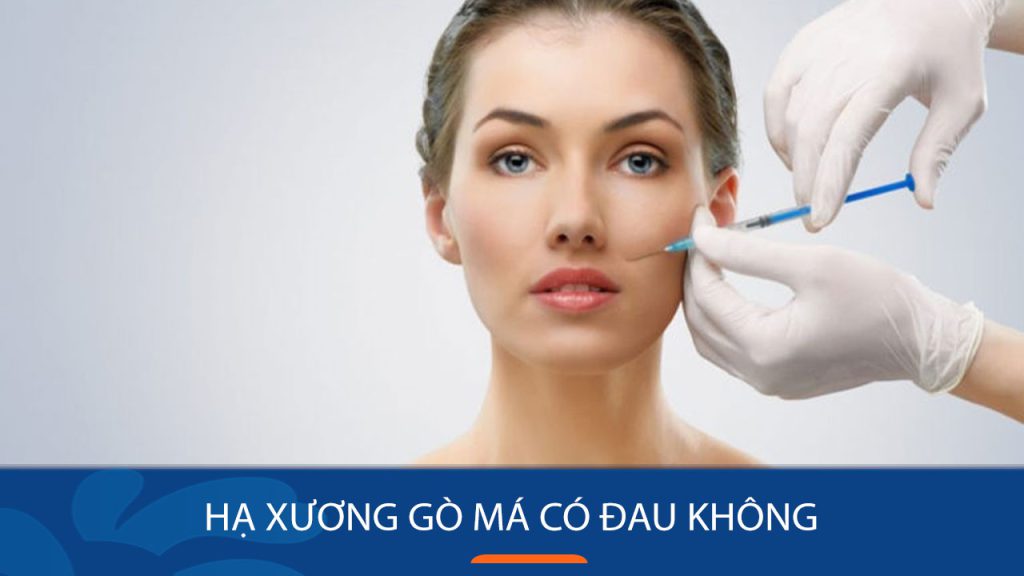 Hạ gò má có đau không? Bí kíp giảm đau hiệu quả sau phẫu thuật