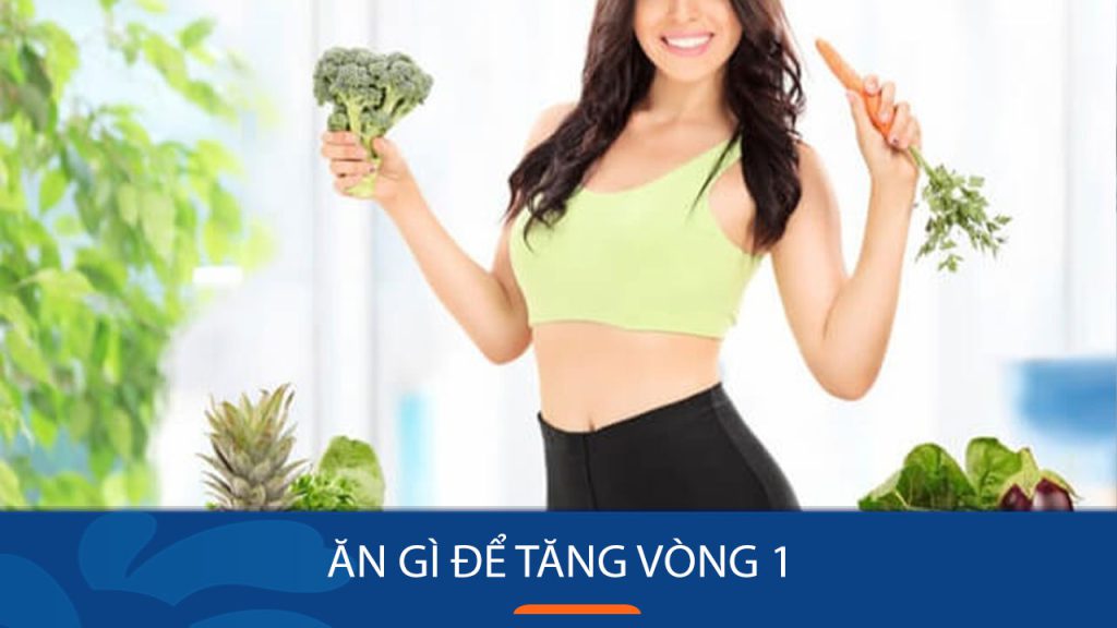 Ăn gì để tăng vòng 1 “nóng bỏng” – Bí quyết đơn giản, hiệu quả bất ngờ