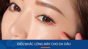 Điêu khắc lông mày cho da dầu: 3 Nguyên tắc vàng bạn cần biết