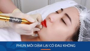 Phun môi dặm lại có đau không? Bí quyết giảm đau hiệu quả