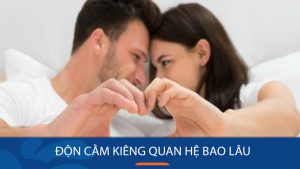 Độn cằm kiêng quan hệ BAO LÂU để đảm bảo an toàn?