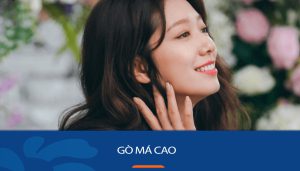 Gò má cao là gì? Đặc điểm, ưu nhược điểm và cách cải thiện phù hợp