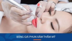 Bảng giá phun xăm thẩm mỹ được nhiều KH lựa chọn