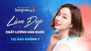 Hệ thống viện thẩm mỹ Kangnam – Thương hiệu thẩm mỹ uy tín