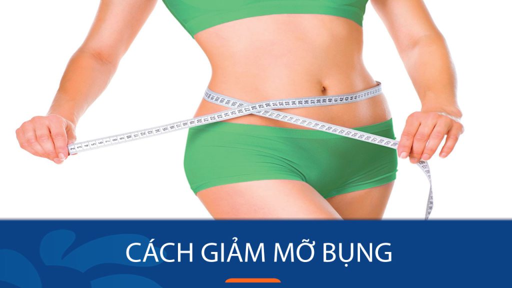 Cách giảm mỡ bụng hiệu quả – Hướng dẫn chi tiết từ chuyên gia giảm mỡ