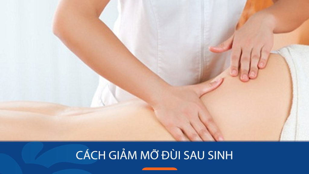 Cách giảm mỡ đùi sau sinh: 10 Bí kíp hữu ích cho các bà mẹ