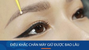 Điêu khắc chân mày giữ được bao lâu – Yếu tố quyết định độ bền của điêu khắc chân mày