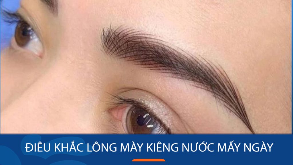 kiêng nước sau điêu khắc lông mày: những lỗi thường gặp và cách chăm sóc để tránh rủi ro