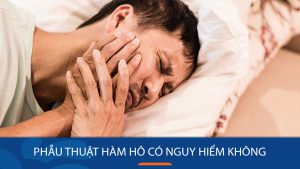 Phẫu thuật hàm hô có Nguy hiểm không – Loại bỏ hoàn toàn, tự tin rạng rỡ
