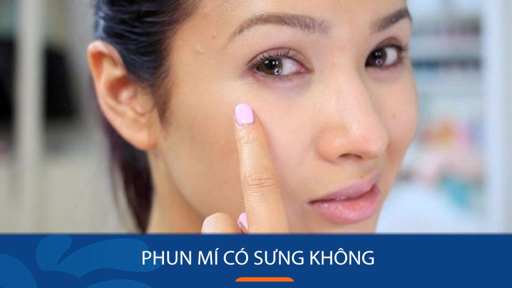 Phun mí có sưng không? Hướng dẫn chi tiết từ A đến Z