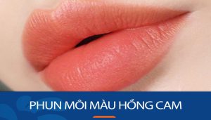 Phun môi màu hồng cam: Giá bao nhiêu, phù hợp với ai và cách chăm sóc sau phun