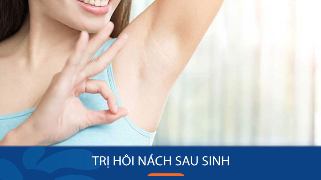 Nguyên nhân bị hôi nách sau khi sinh? Cách khử mùi hôi nách hiệu quả