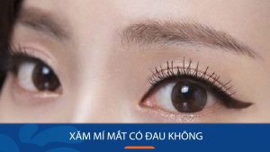 Xăm mí mắt có Đau không? 7 cách giảm đau trước và sau khi xăm mí