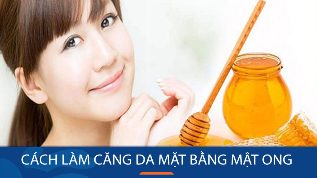 Lột Xác Làn Da Với 15 Cách Đắp Mật Ong Làm Căng Da Mặt