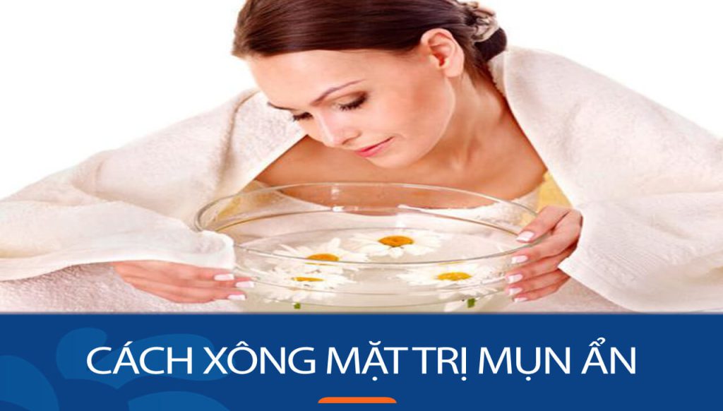 15 Cách Xông Mặt Trị Mụn Ẩn Hiệu Quả Nhất Tại Nhà (2024)