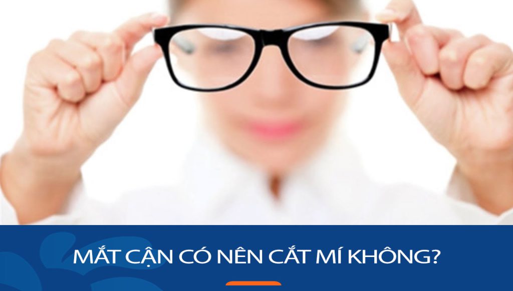 Mắt cận có nên cắt mí không? Giải đáp từ góc độ y khoa