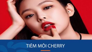 Tiêm môi cherry – Bí quyết sở hữu đôi môi căng mọng, quyến rũ