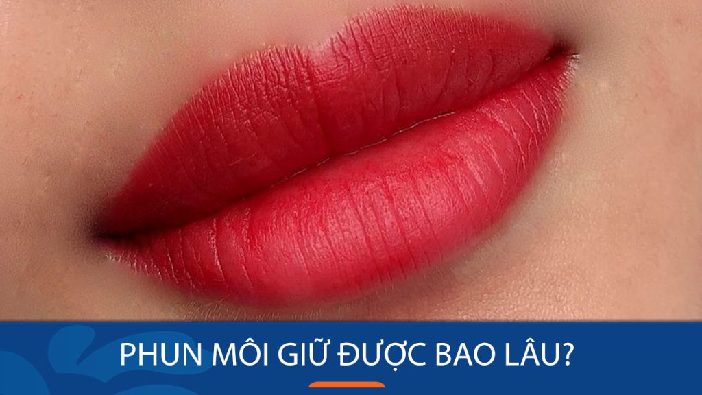 Phun môi giữ được bao lâu? Cách giữ màu môi bền lâu phai