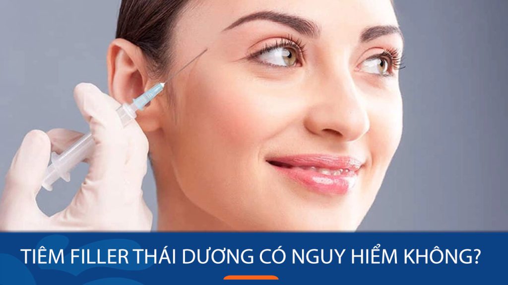 Tiêm filler thái dương có nguy hiểm không? Giải đáp từ chuyên gia