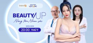 Beauty Up Nâng tầm nhan sắc – Chương trình “mới toanh” về Thẩm mỹ