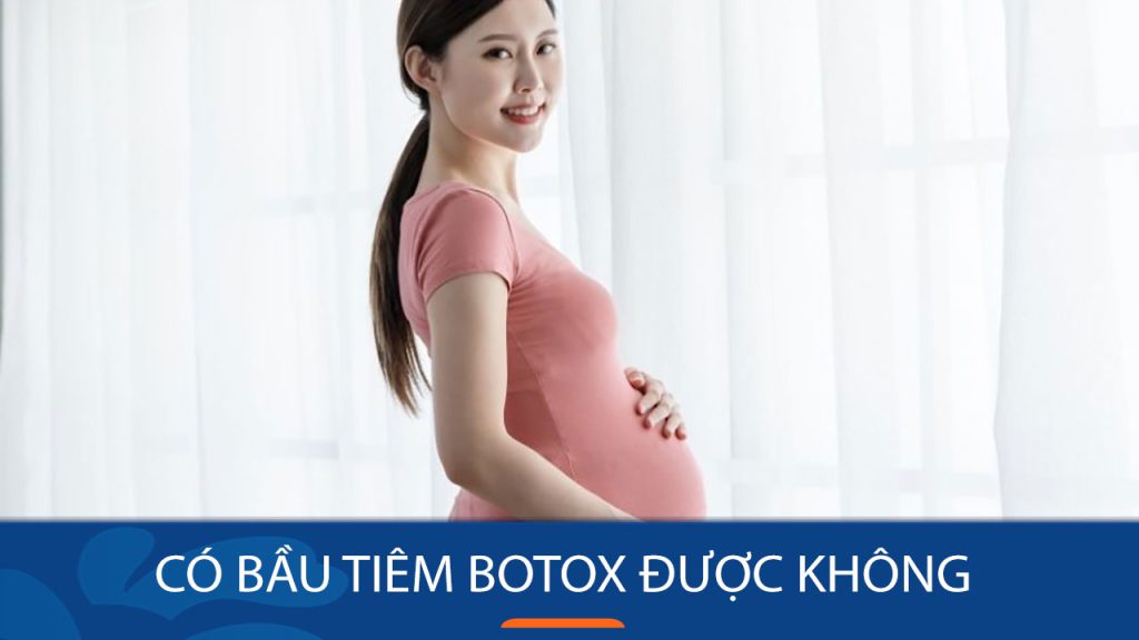 Có bầu tiêm Botox có an toàn không? Rủi ro cho thai nhi, lời khuyên và giải pháp làm đẹp an toàn