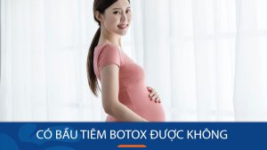 Có bầu tiêm Botox có an toàn không? Rủi ro cho thai nhi, lời khuyên và giải pháp làm đẹp an toàn
