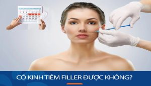 Có kinh tiêm filler được không? Ưu nhược điểm cần biết