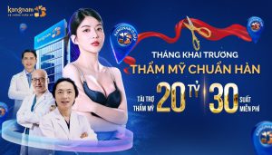 Mừng khai trương hệ thống thẩm mỹ chuẩn Hàn, Kangnam tung “cơn mưa quà tặng”