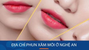 Địa chỉ phun xăm môi Kangnam ở Nghệ An Uy Tín