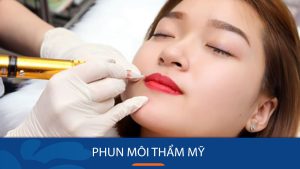 Phun môi thẩm mỹ : Những công nghệ phun môi Hót nhất