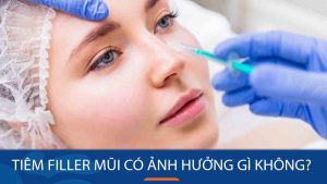 tiêm filler mũi có ảnh hưởng gì không