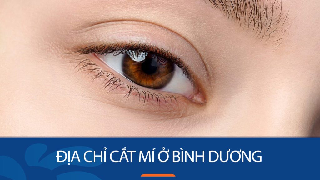 Địa chỉ cắt mí ở Bình Dương – Kiến tạo mí xinh, sắc nét