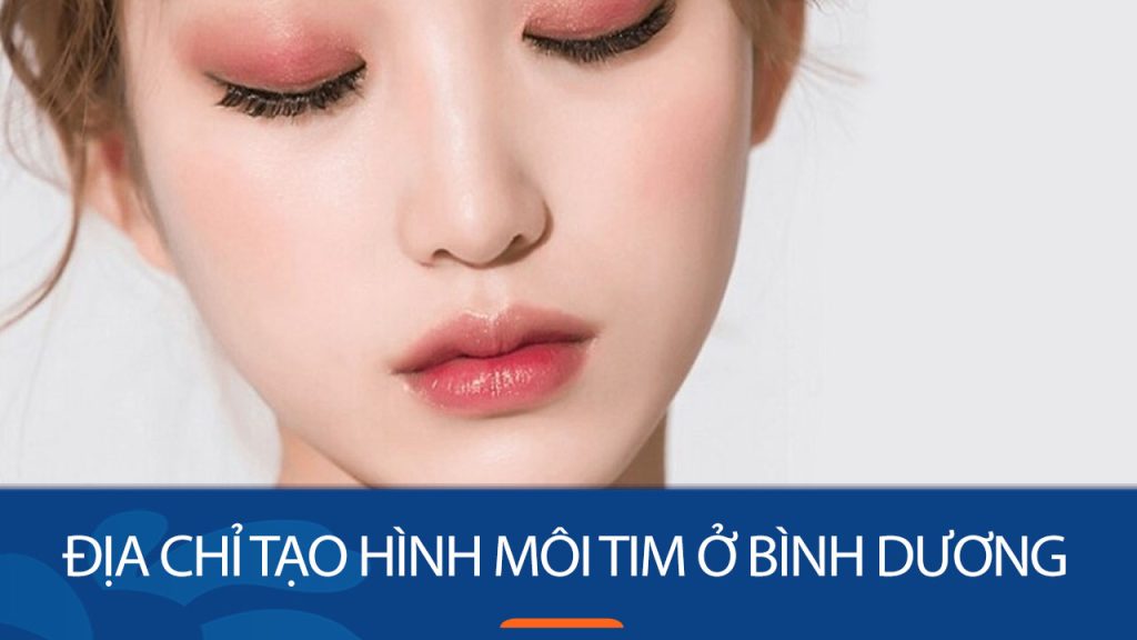 Địa chỉ tạo hình môi tim ở Bình Dương – Môi tim xinh tự nhiên