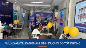 Phun xăm tại Kangnam Bình Dương có tốt không? Tại sao được nhiều KH đánh giá