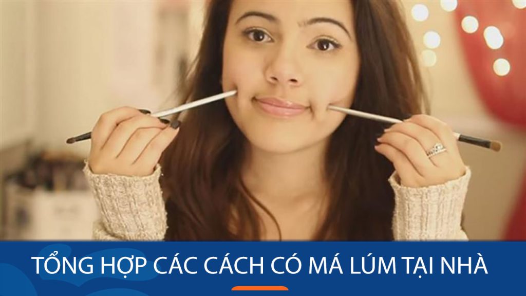 Tổng hợp các cách có má lúm tại nhà dễ thực hiện!