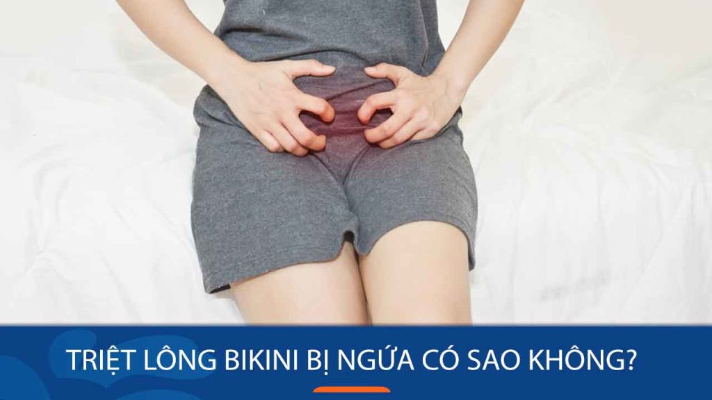Triệt Lông Bikini Bị Ngứa: Nên Lo Ngại Hay Chuyện Bình Thường? Cách Giảm Ngứa Hiệu Quả