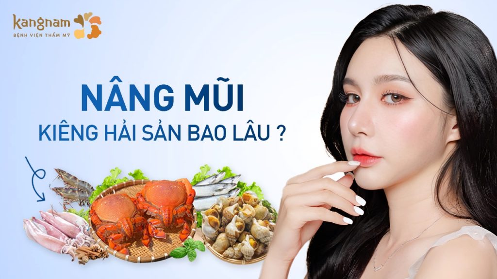 Nâng mũi kiêng hải sản bao lâu? Giải đáp chi tiết từ chuyên gia